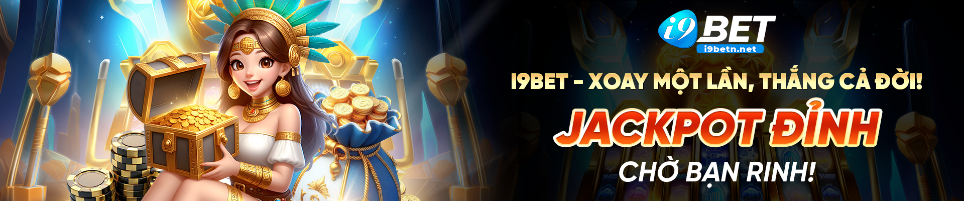 i9BET - Xoay một lần, thắng cả đời! Jackpot đỉnh chờ bạn rinh!