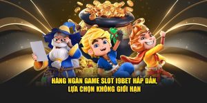 Game Slot I9BET – Trải Nghiệm Hàng Ngàn Trò Chơi Hấp Dẫn Ngay