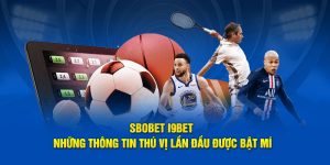 SBOBET I9BET Những Thông Tin Thú Vị Lần Đầu Được Bật Mí