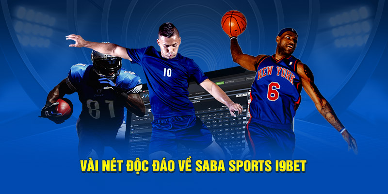 Vài nét độc đáo về Saba sports i9bet